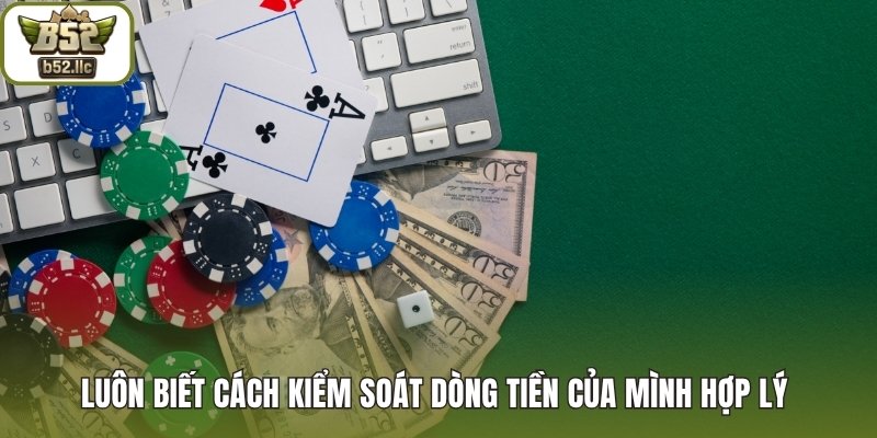 Luôn biết cách kiểm soát dòng tiền của mình hợp lý